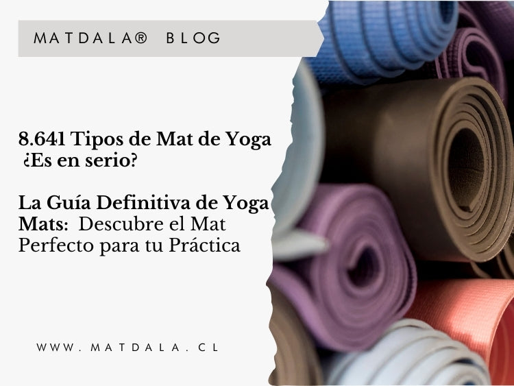 8641 tipos de Mat de Yoga, ¿es en serio? La Guía Definitiva de Yoga Mats: Descubre el Mat Perfecto para tu Práctica